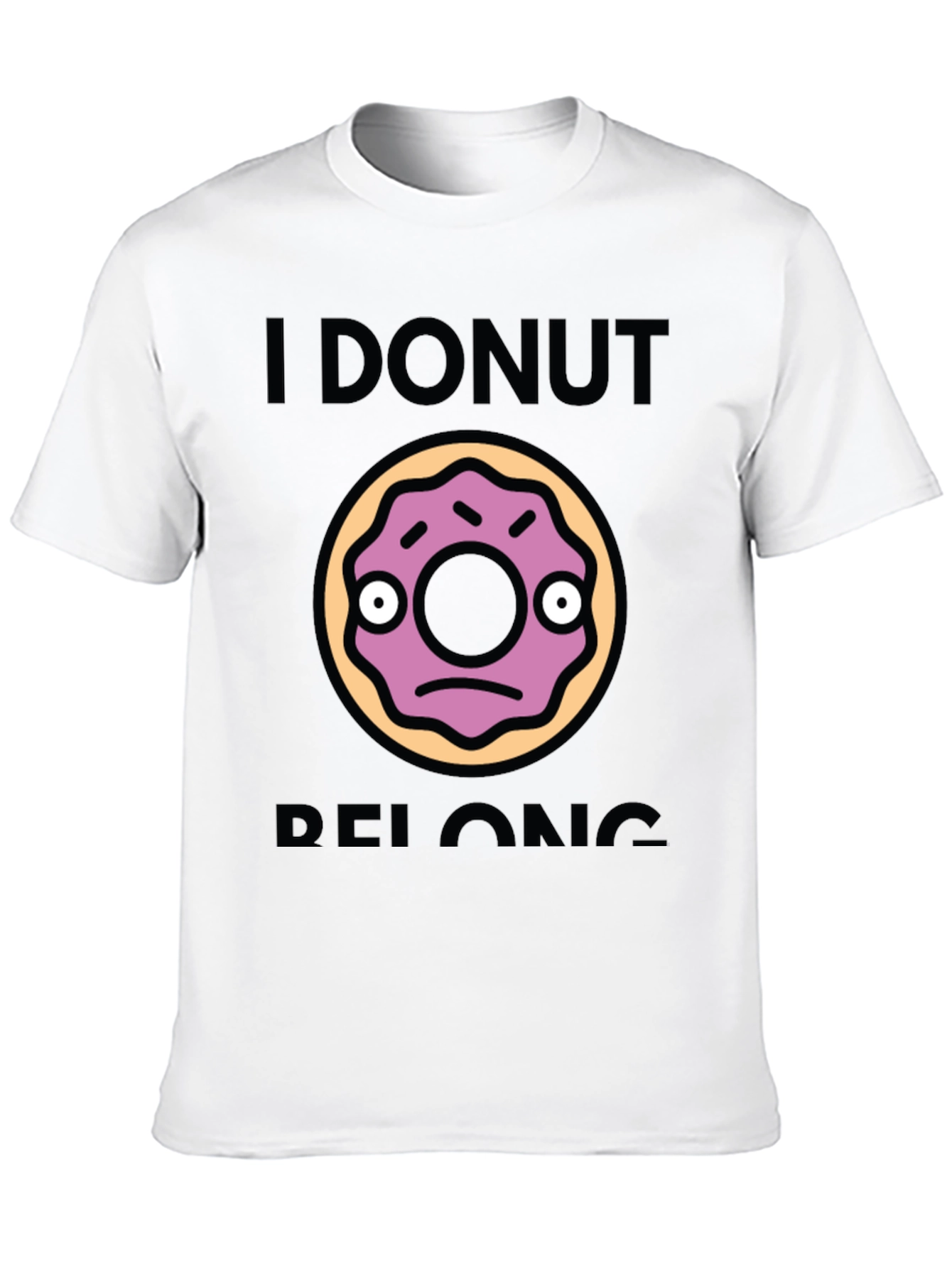 I Donut Belong Funny Graphic T-Shirt