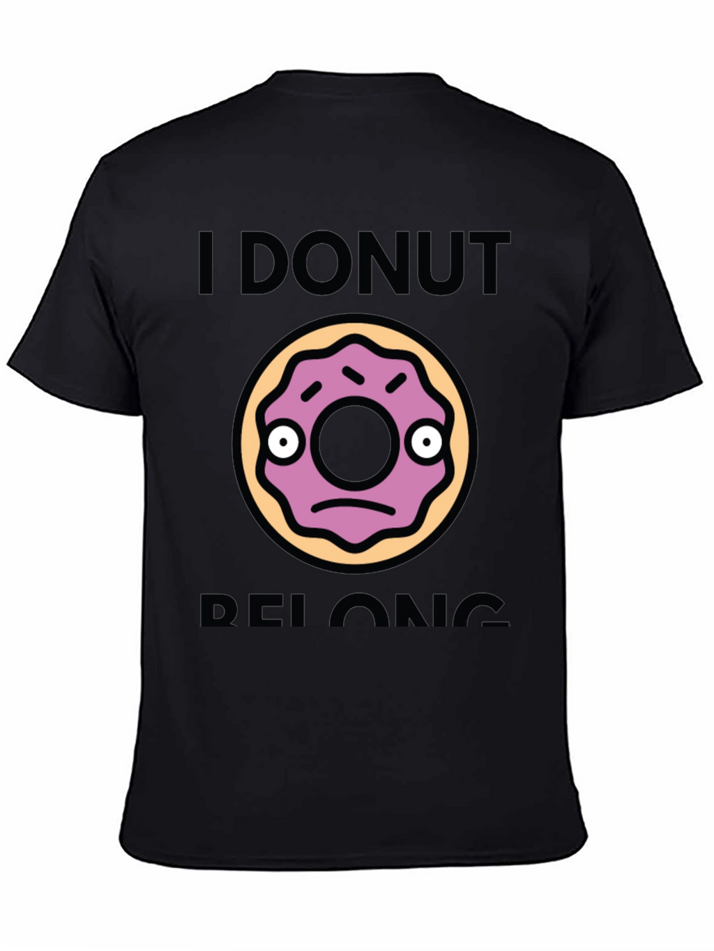 I Donut Belong Funny Graphic T-Shirt