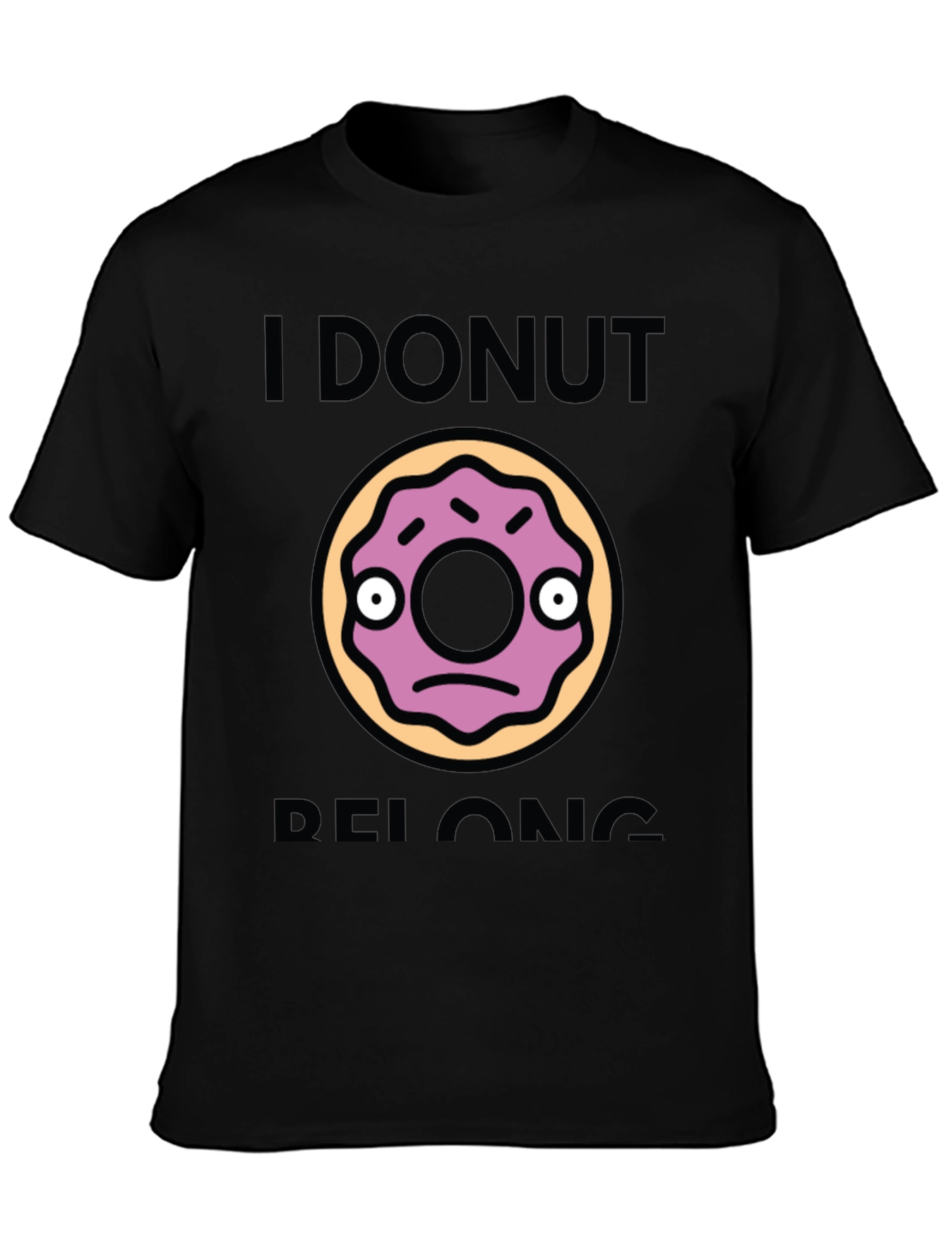 I Donut Belong Funny Graphic T-Shirt