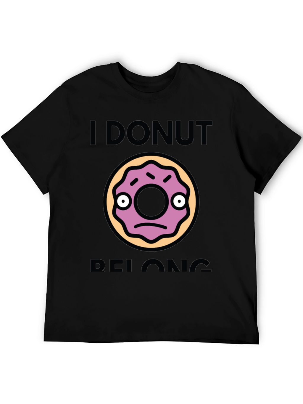 I Donut Belong Funny Graphic T-Shirt