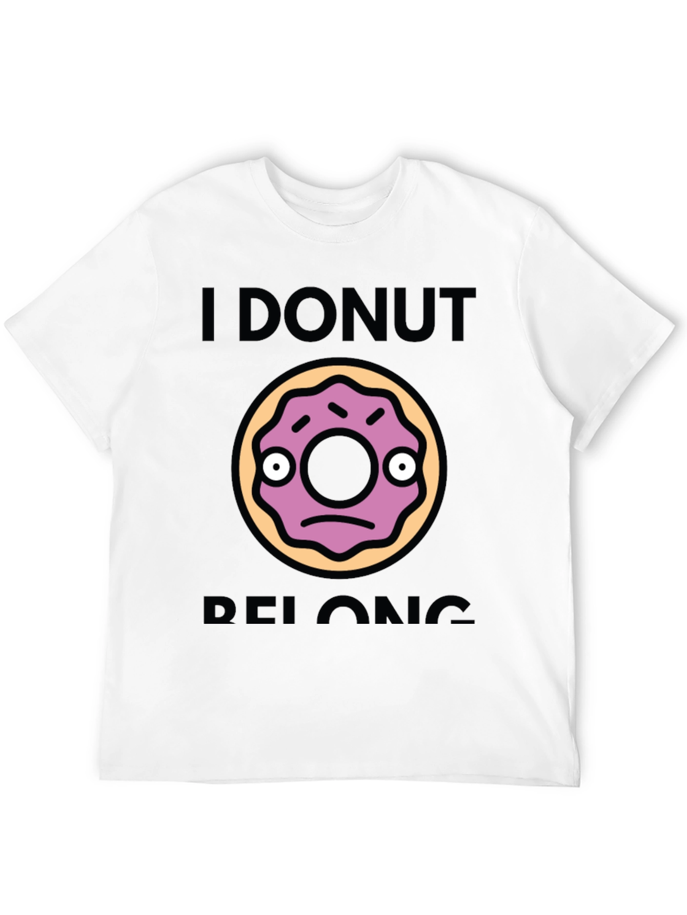 I Donut Belong Funny Graphic T-Shirt
