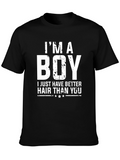 Im A Boy Better Hair Funny T-Shirt