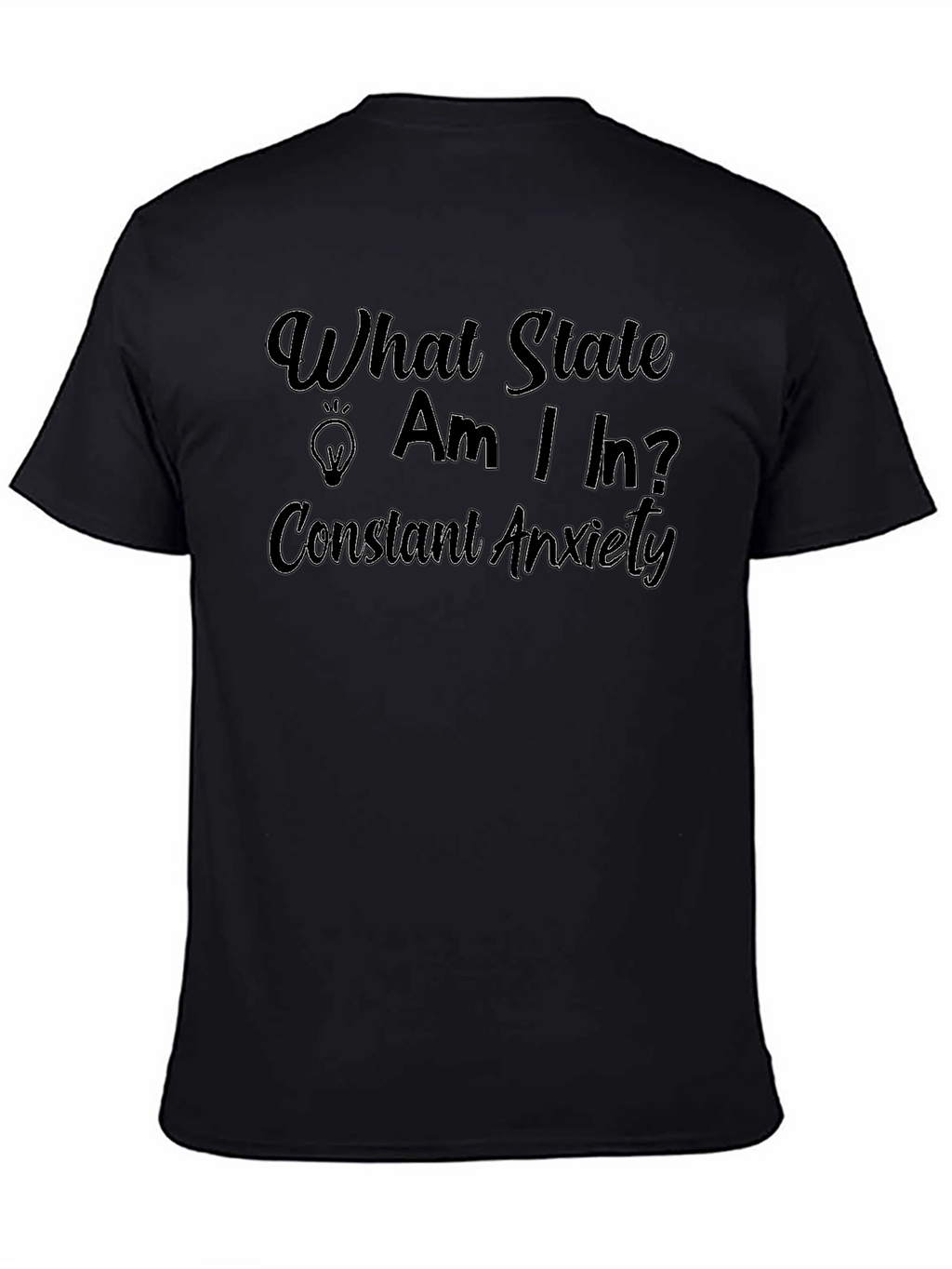Anxiety State Tee - Humorous Graphic T-Shirt
