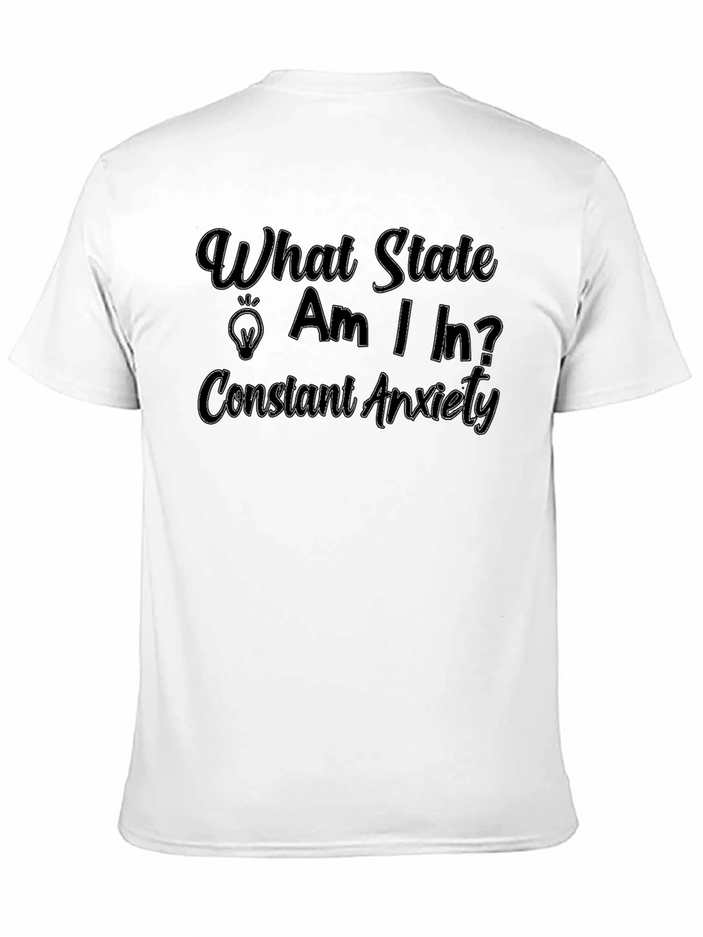 Anxiety State Tee - Humorous Graphic T-Shirt