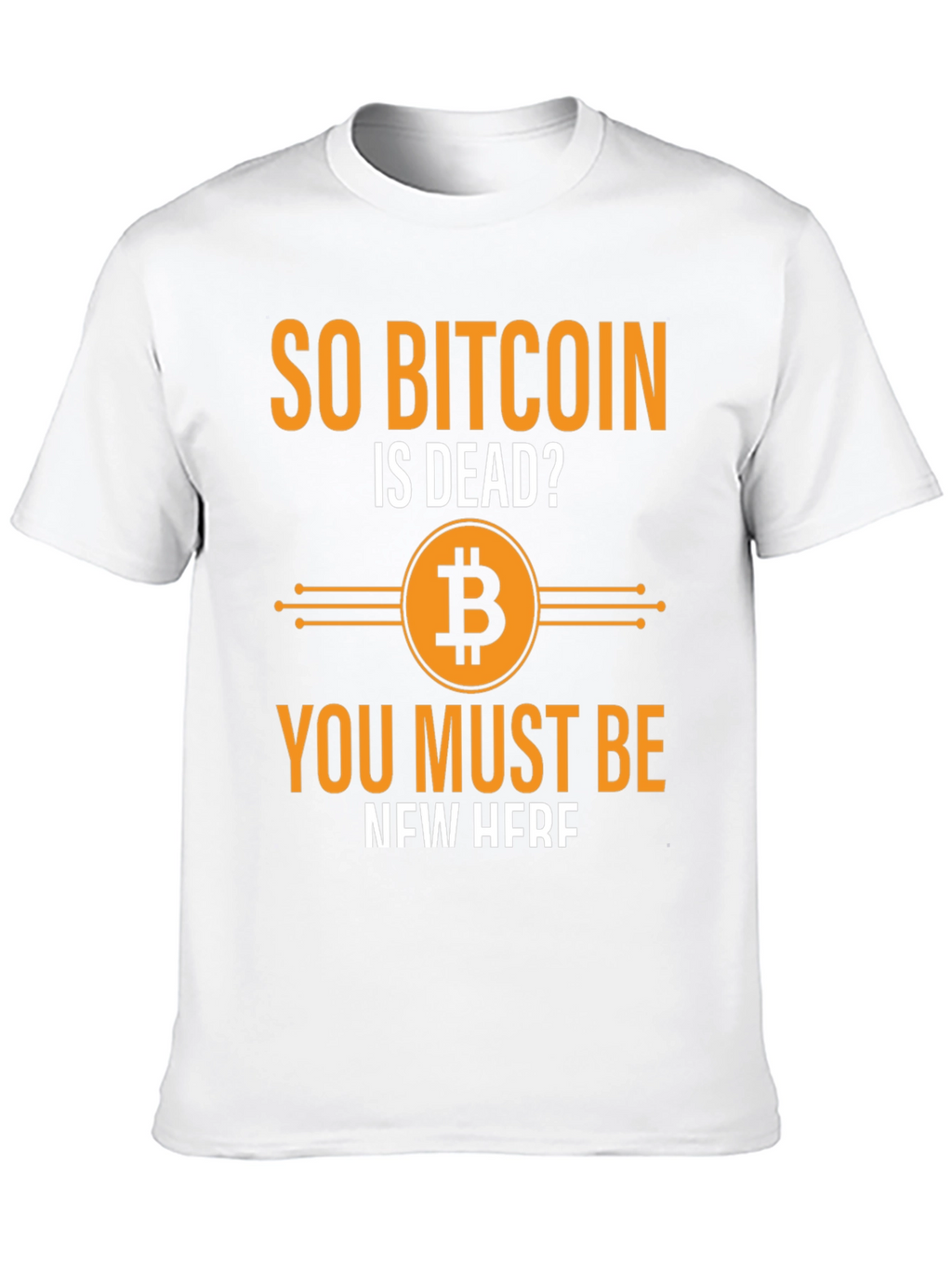 So Bitcoin Is Dead T-Shirt