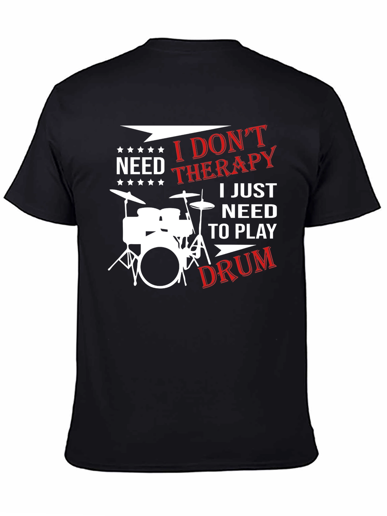 Drummer Therapy T-Shirt - I Just Need to Play Drums!