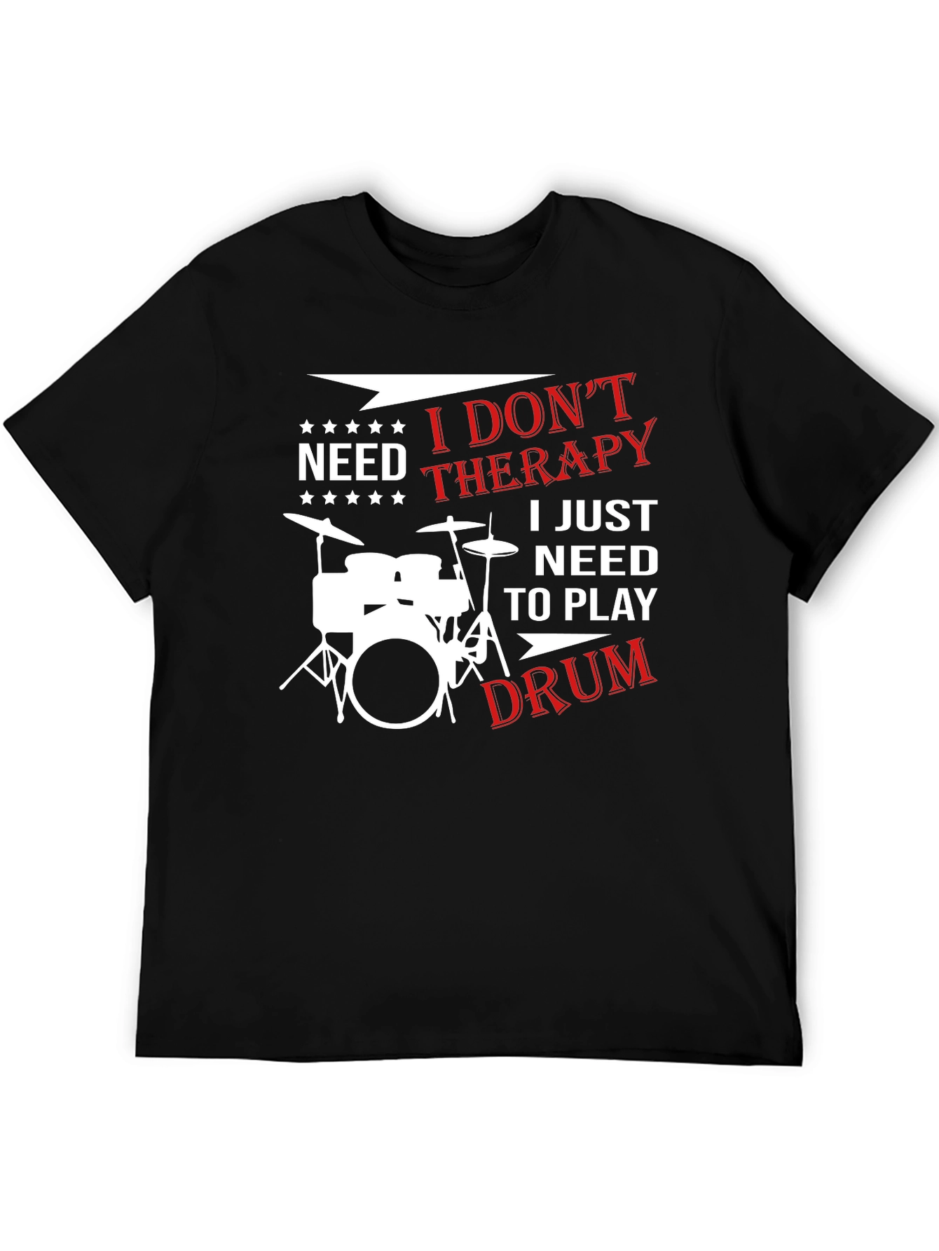 Drummer Therapy T-Shirt - I Just Need to Play Drums!
