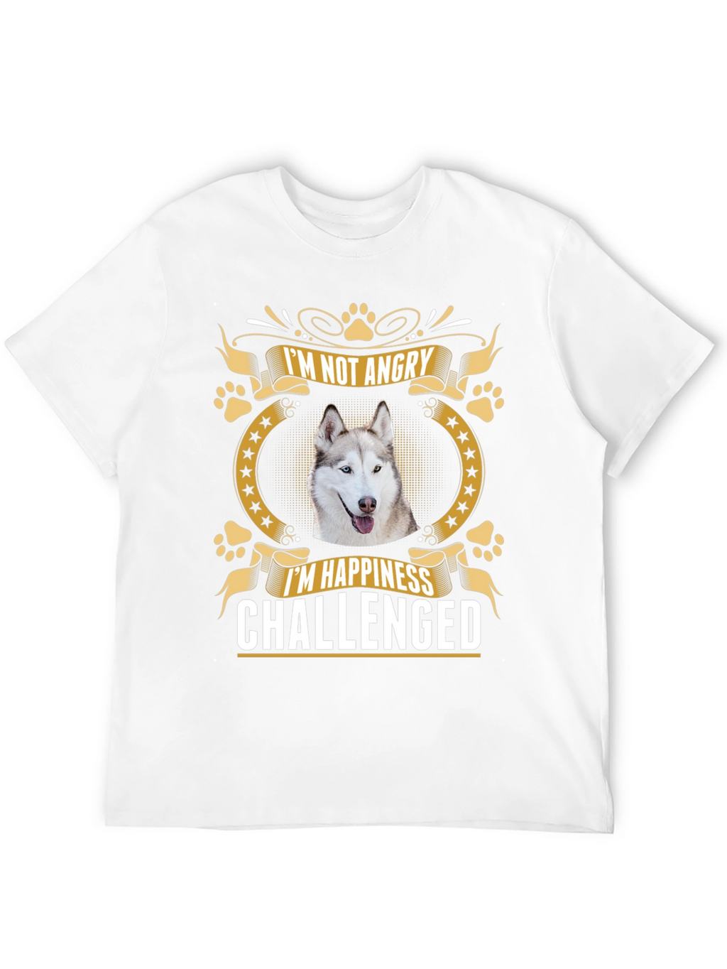 Im Not Angry Im Happiness Challenged Husky T-Shirt