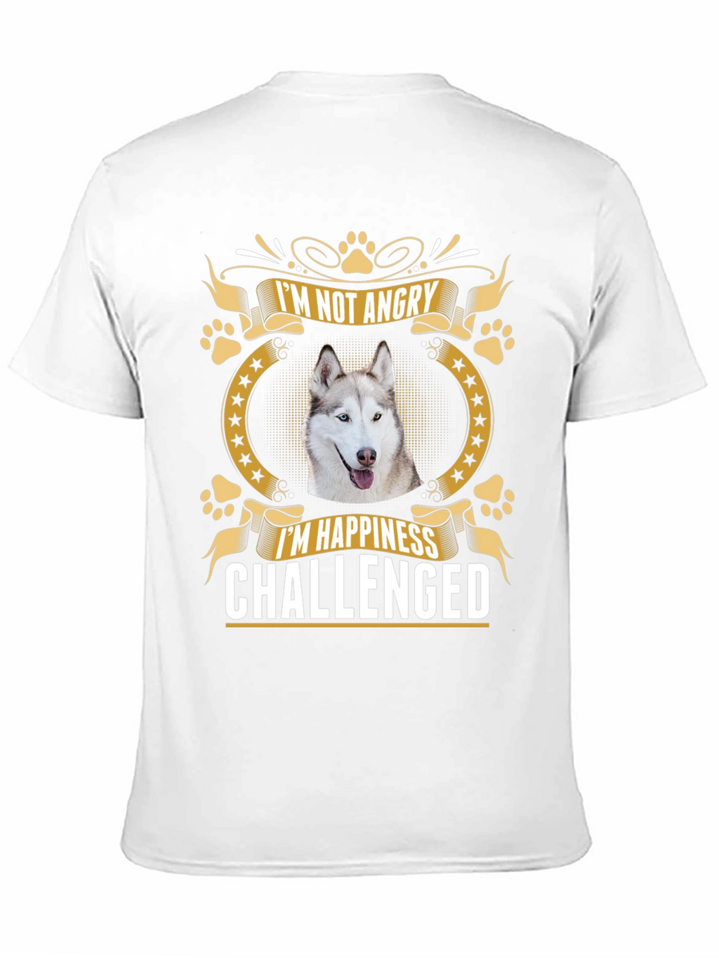 Im Not Angry Im Happiness Challenged Husky T-Shirt