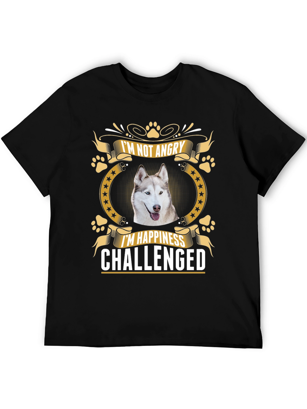 Im Not Angry Im Happiness Challenged Husky T-Shirt