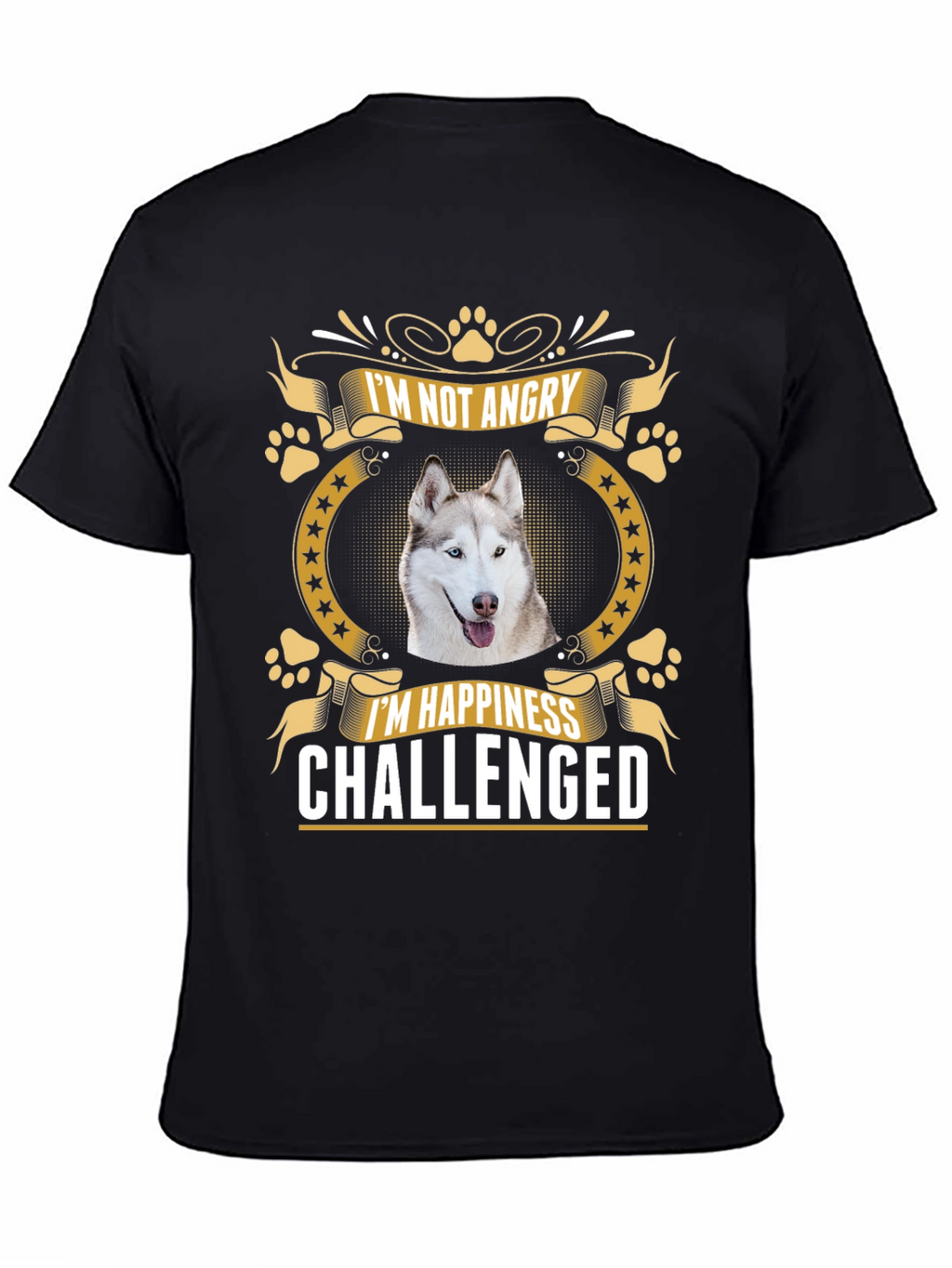 Im Not Angry Im Happiness Challenged Husky T-Shirt