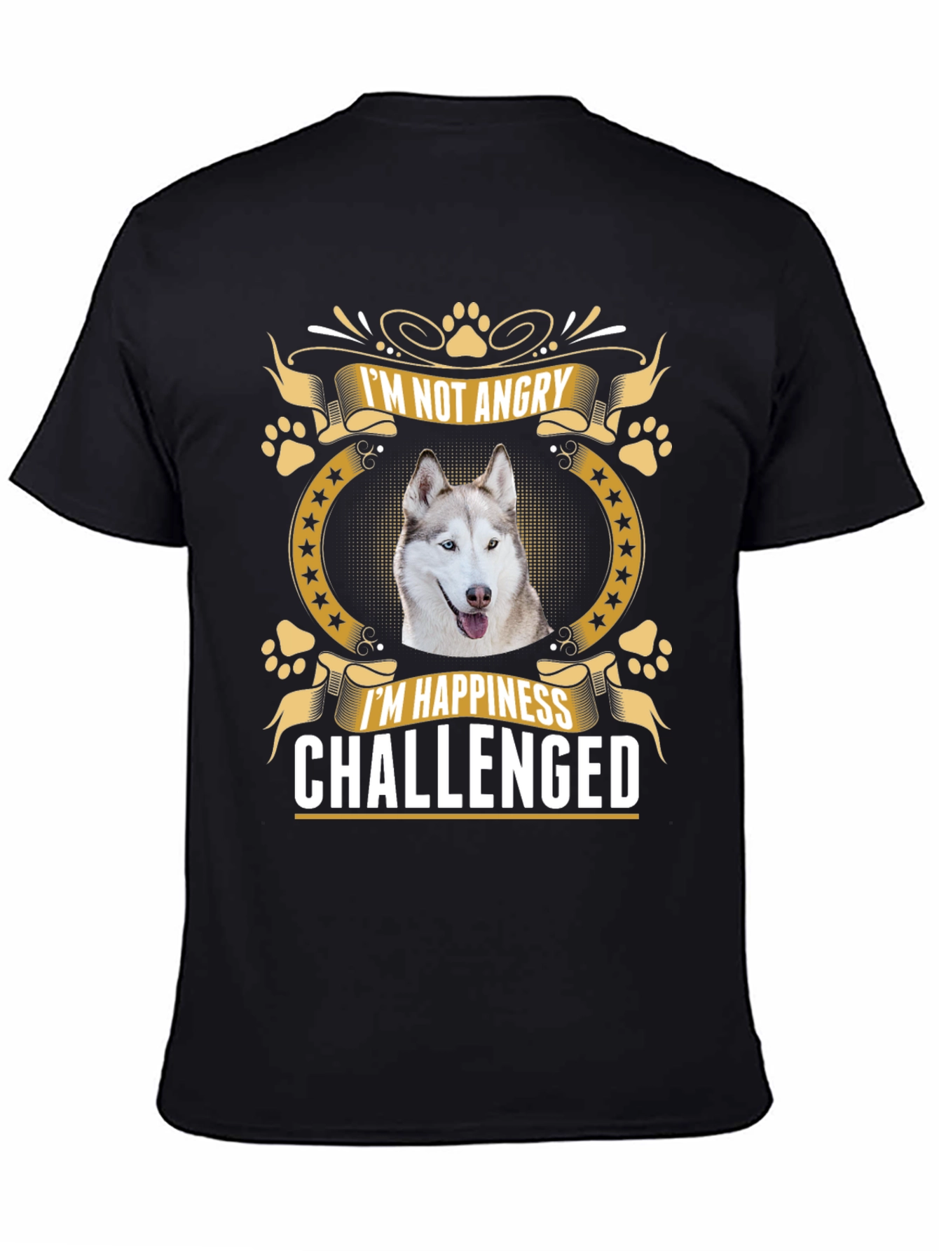 Im Not Angry Im Happiness Challenged Husky T-Shirt