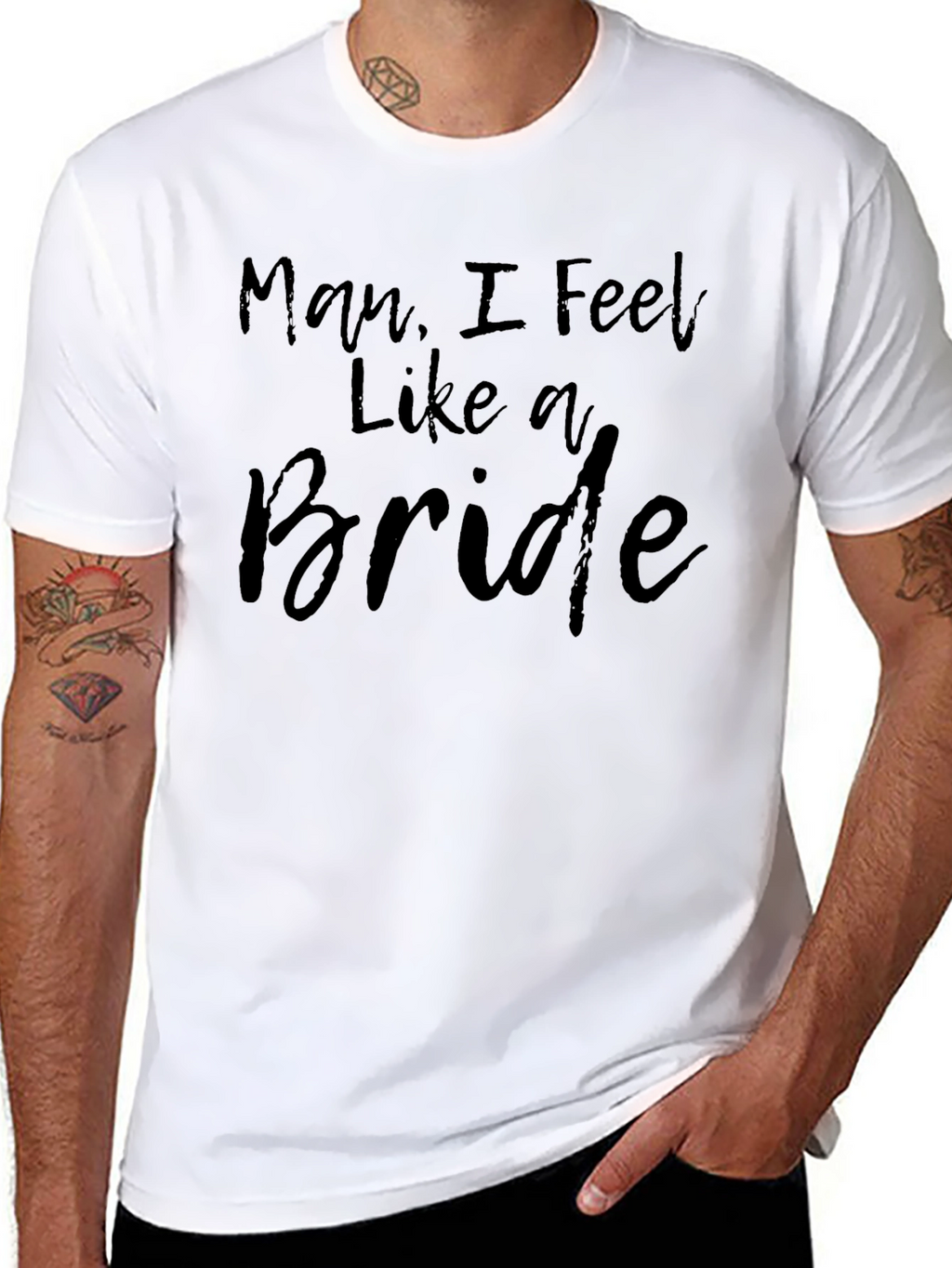 Man I Feel Like A Bride Graphic T-Shirt