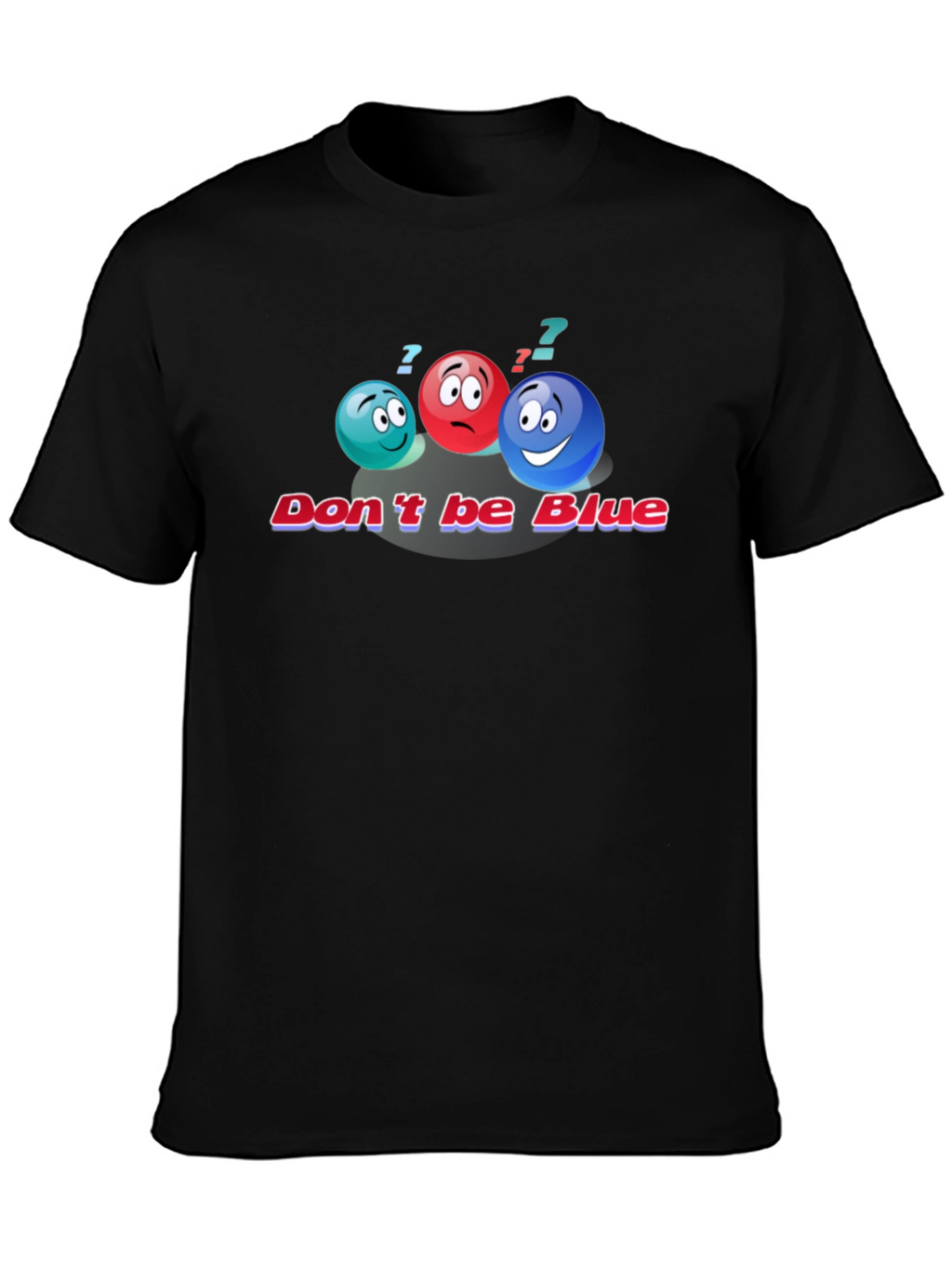 Dont Be Blue Graphic T-Shirt