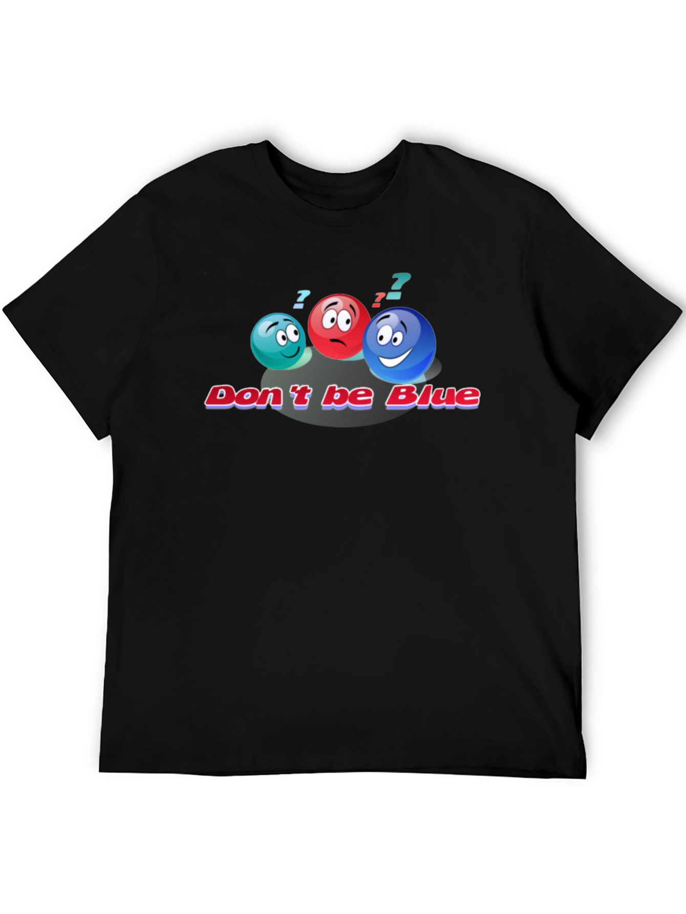 Dont Be Blue Graphic T-Shirt