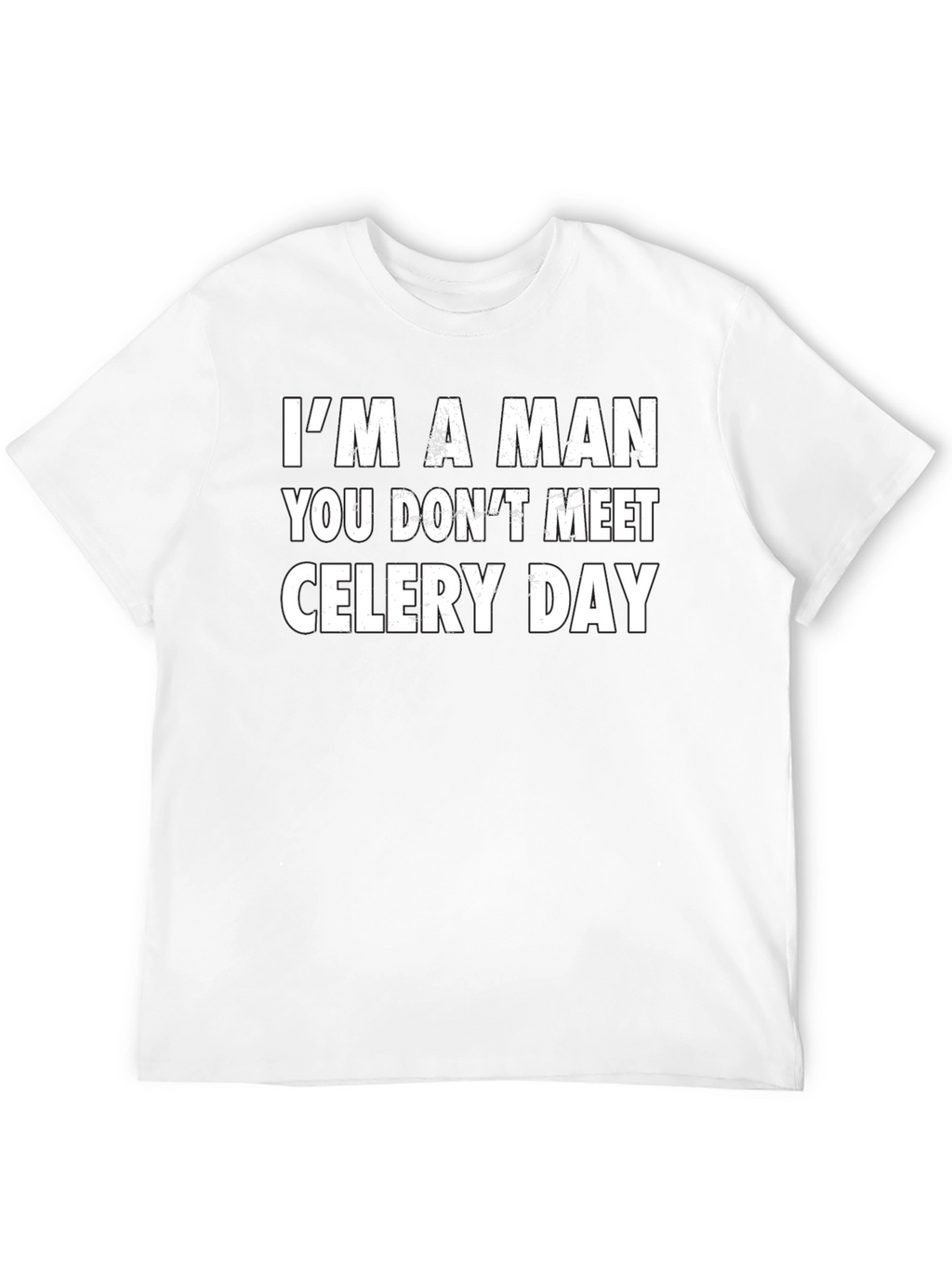 Im A Man You Dont Meet Celery Day T-Shirt