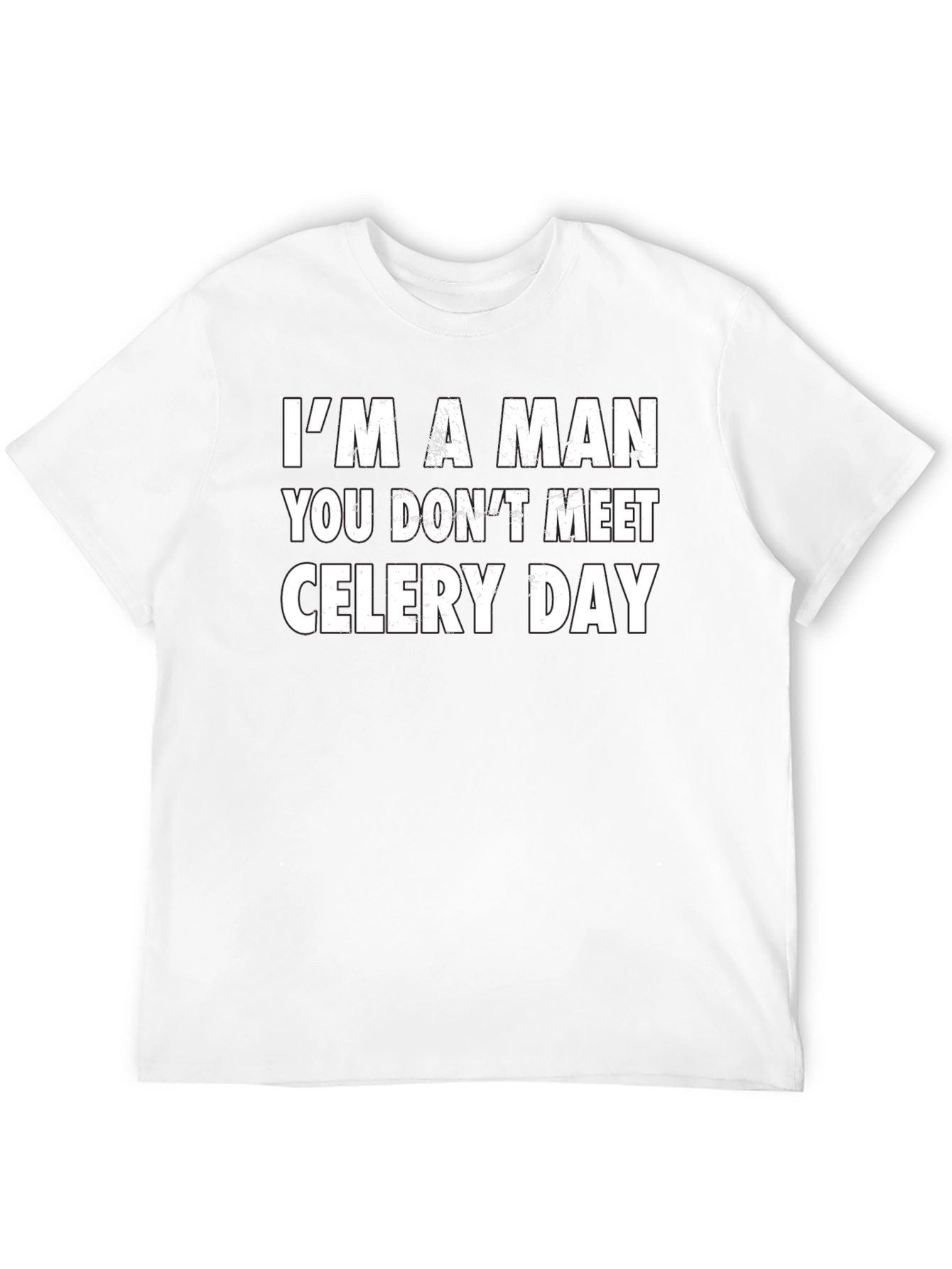 Im A Man You Dont Meet Celery Day T-Shirt