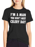 Im A Man You Dont Meet Celery Day T-Shirt