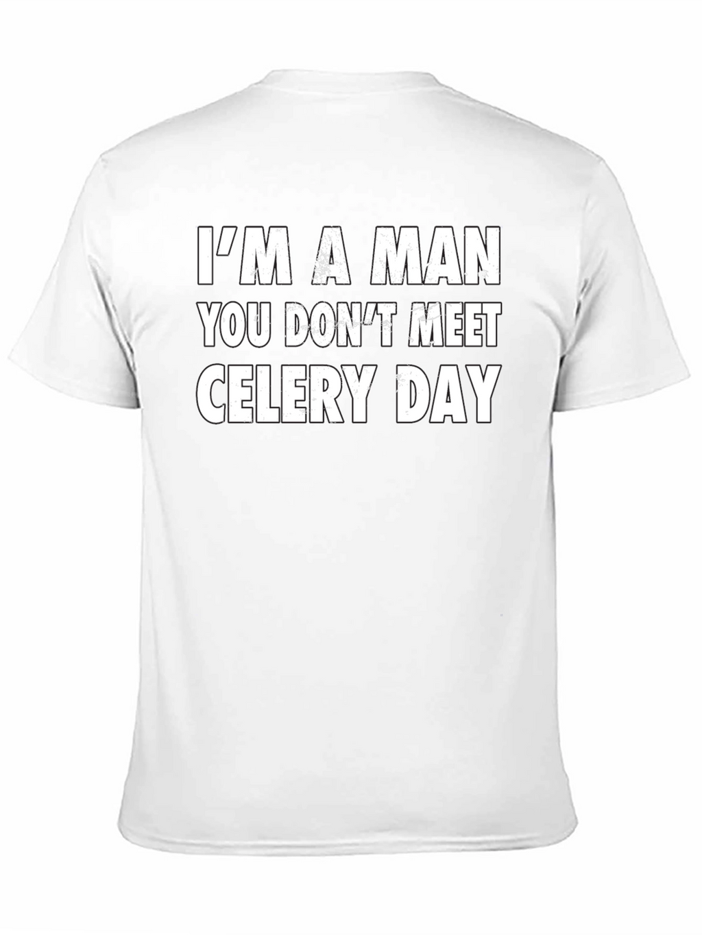 Im A Man You Dont Meet Celery Day T-Shirt