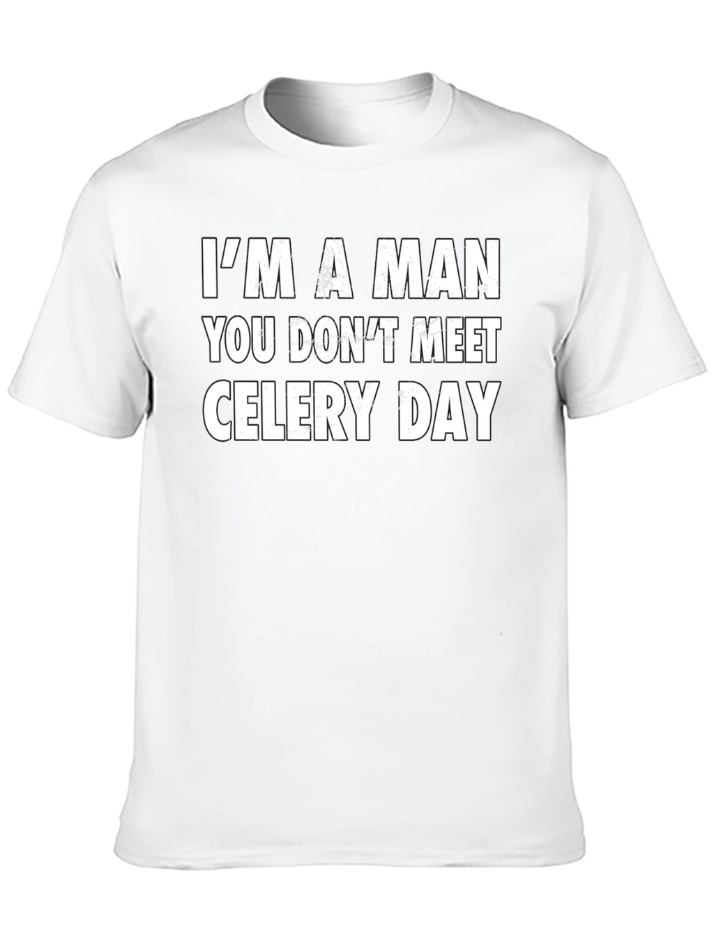 Im A Man You Dont Meet Celery Day T-Shirt