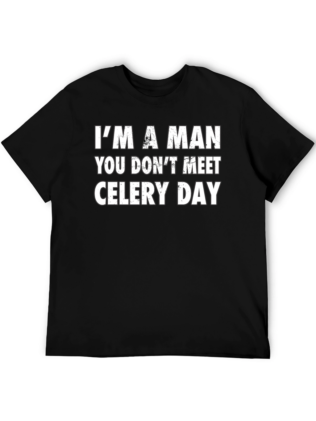 Im A Man You Dont Meet Celery Day T-Shirt
