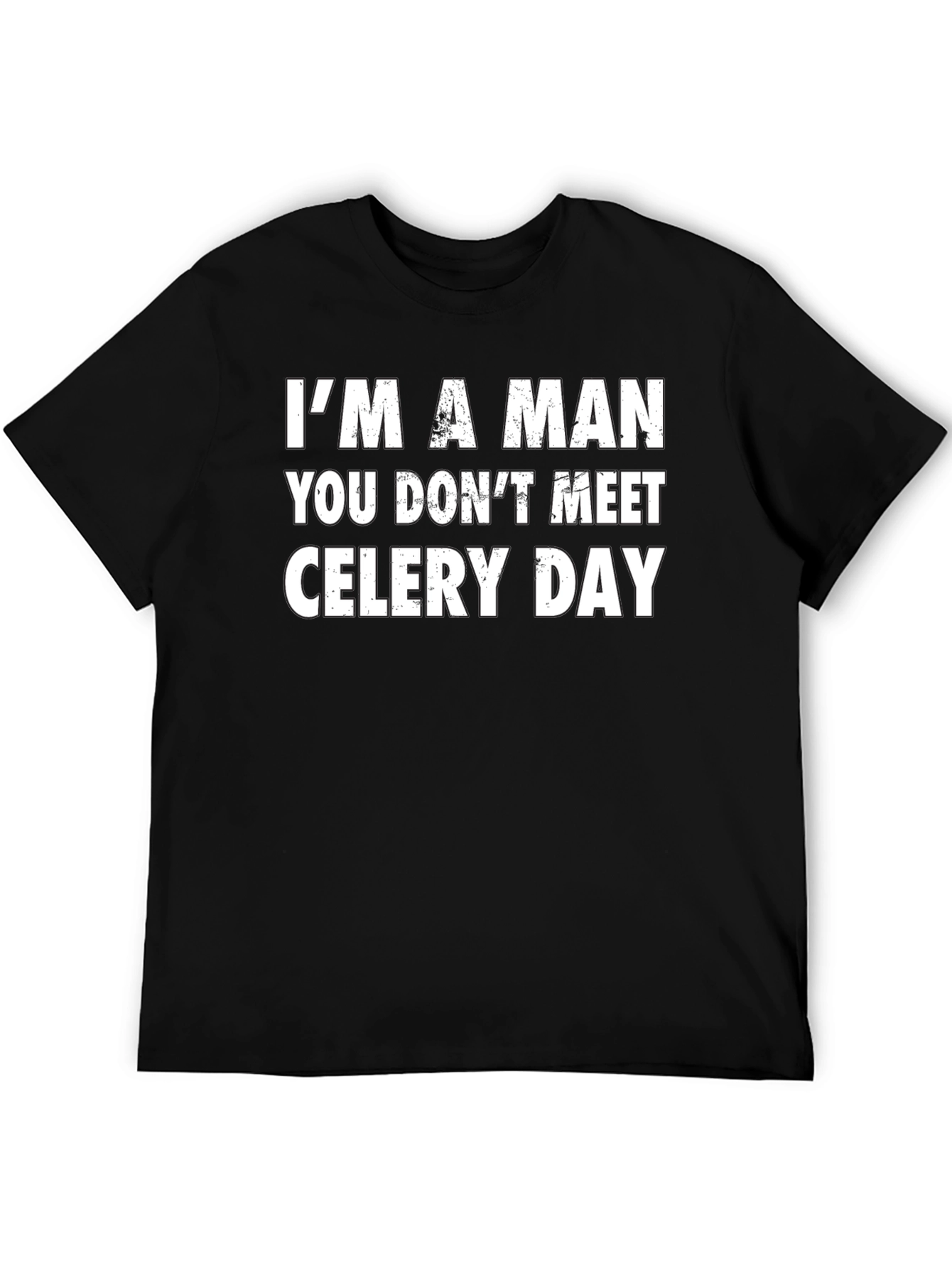 Im A Man You Dont Meet Celery Day T-Shirt