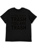 If You Leave Trash You Are Trash Black T-Shirt