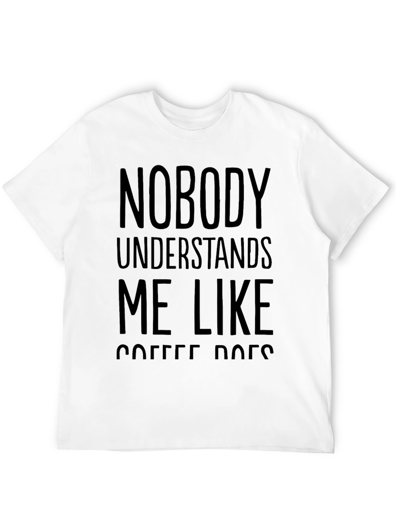 Nobody Understands Me Like Coffee Tee