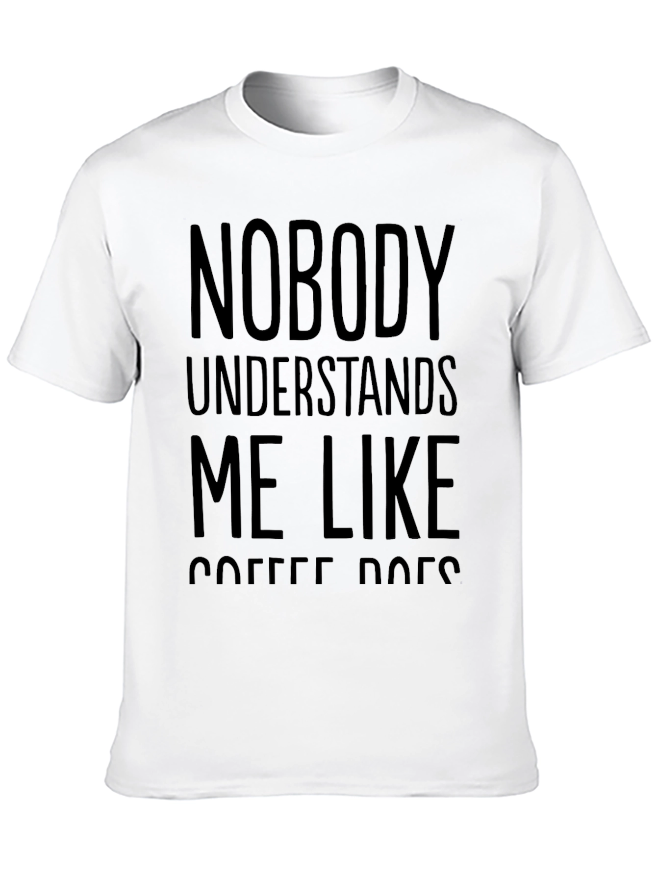 Nobody Understands Me Like Coffee Tee