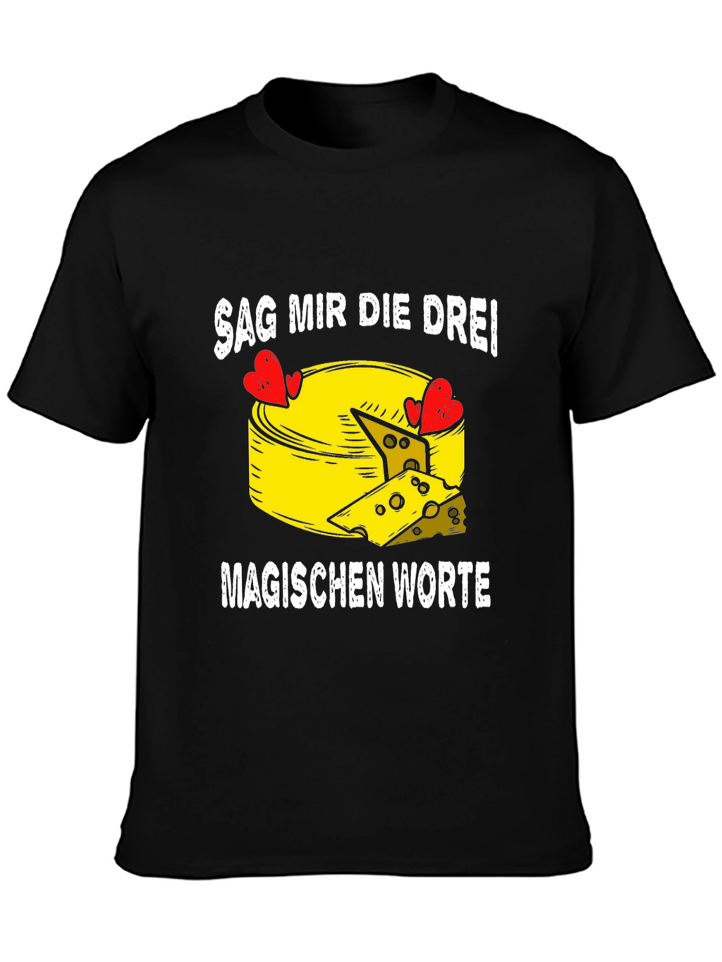 Say the Three Magic Words Cheese Lovers Tee