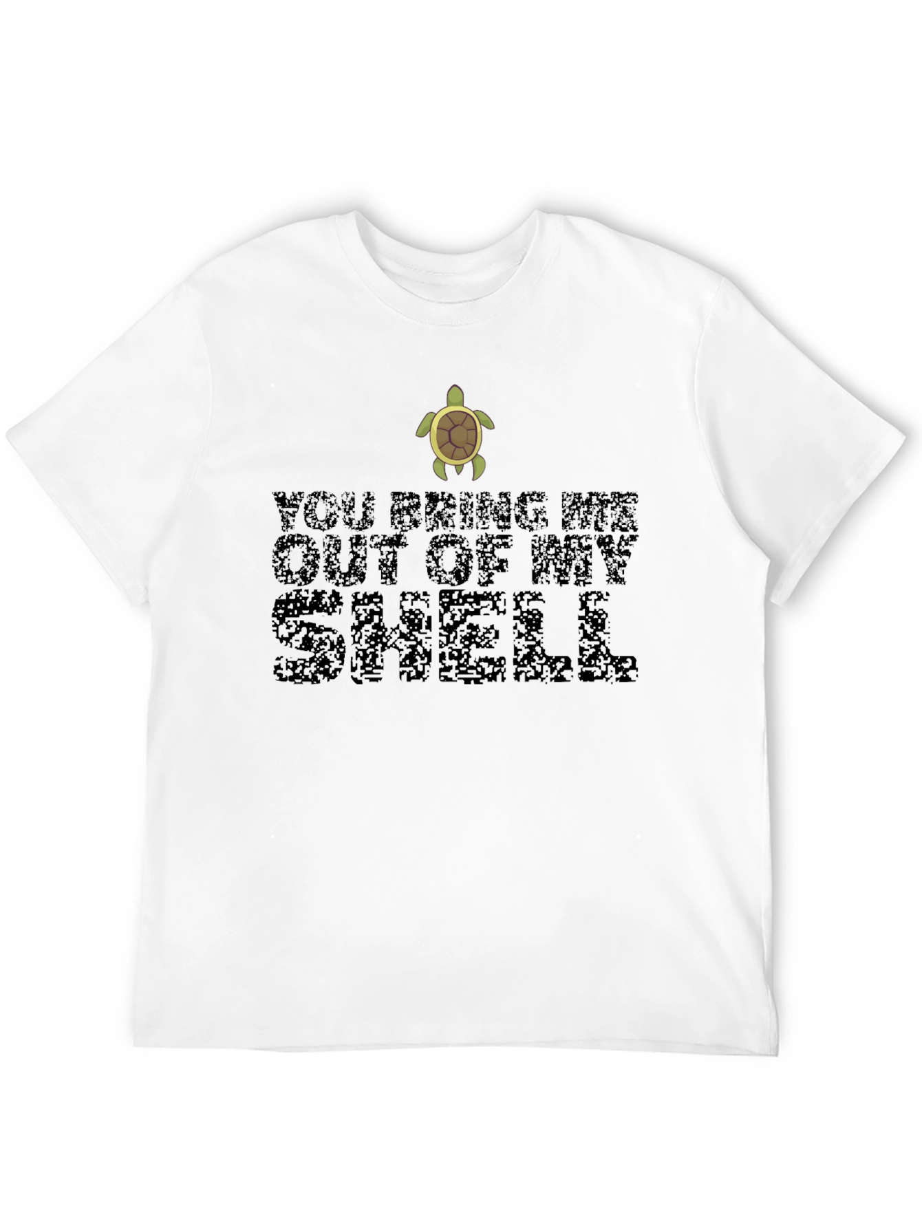 You Bring Me Out of My Shell Turtle T-Shirt