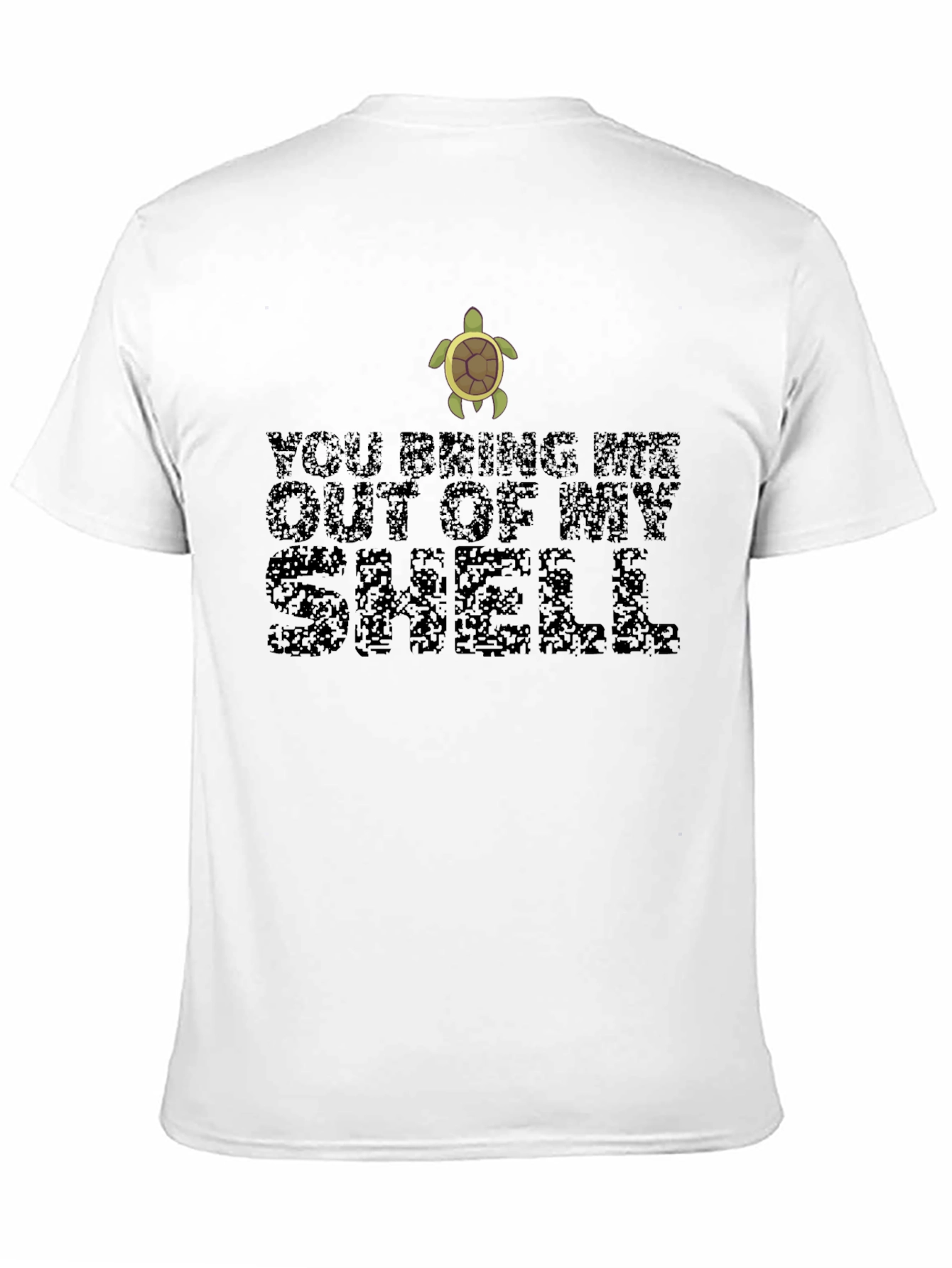 You Bring Me Out of My Shell Turtle T-Shirt
