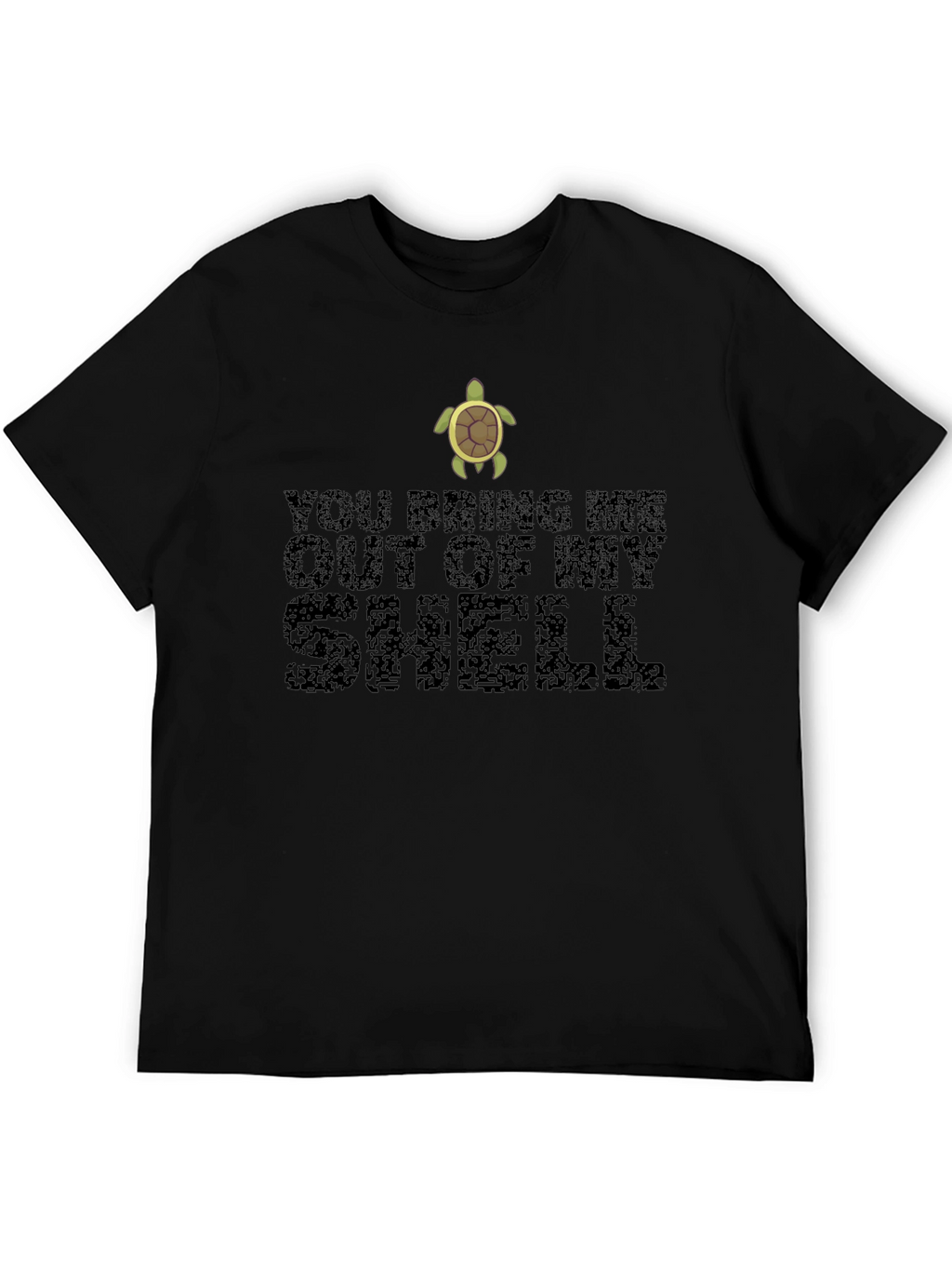 You Bring Me Out of My Shell Turtle T-Shirt