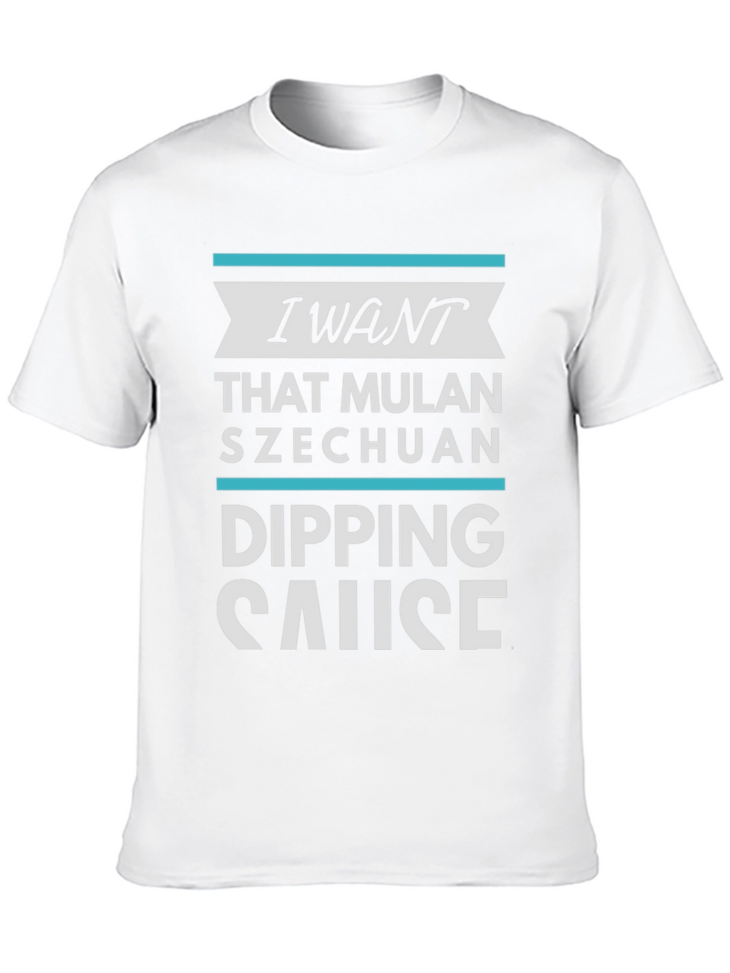 I Want Mulan Szechuan Dipping Sause T-Shirt