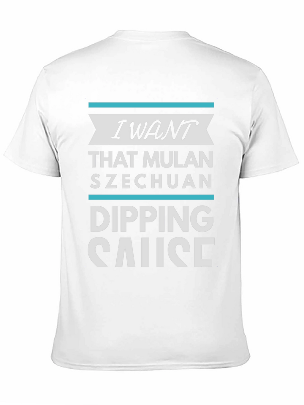 I Want Mulan Szechuan Dipping Sause T-Shirt