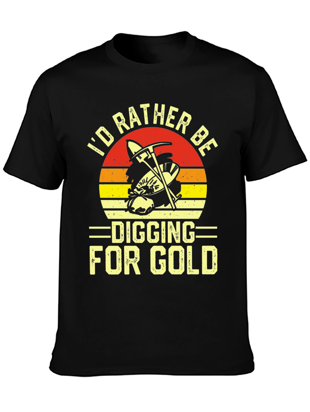 Id Rather Be Digging for Gold T-Shirt