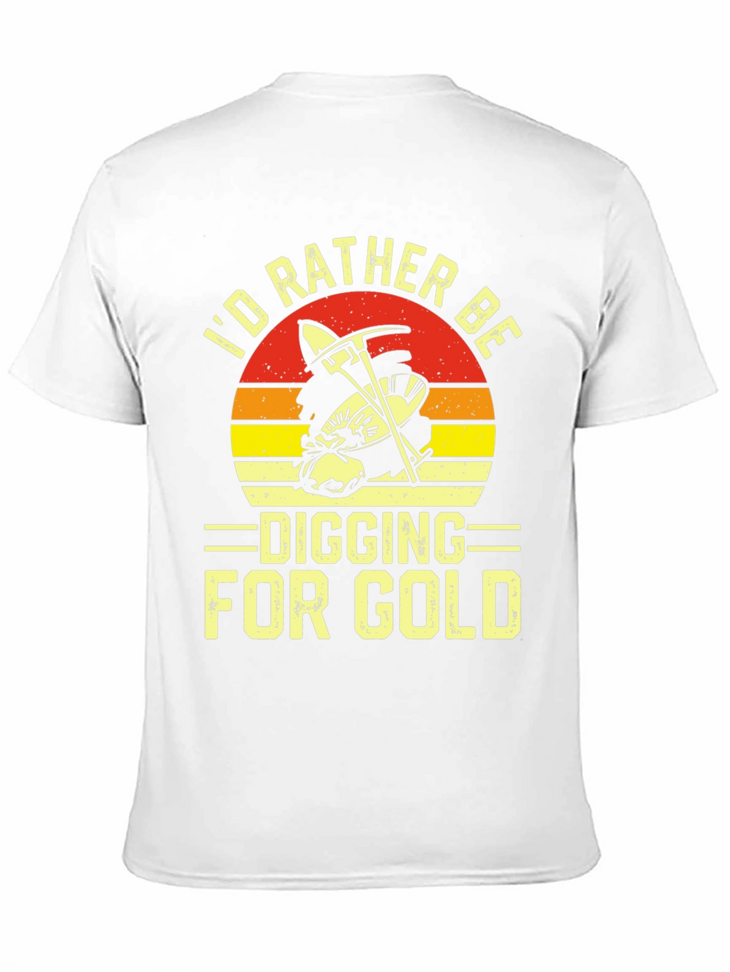 Id Rather Be Digging for Gold T-Shirt