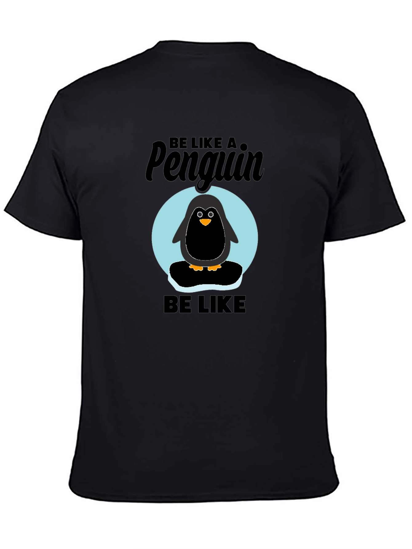 Be Like a Penguin Graphic T-Shirt - Black Crew Neck