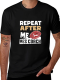 Funny Football Coach T-Shirt - Repeat After Me