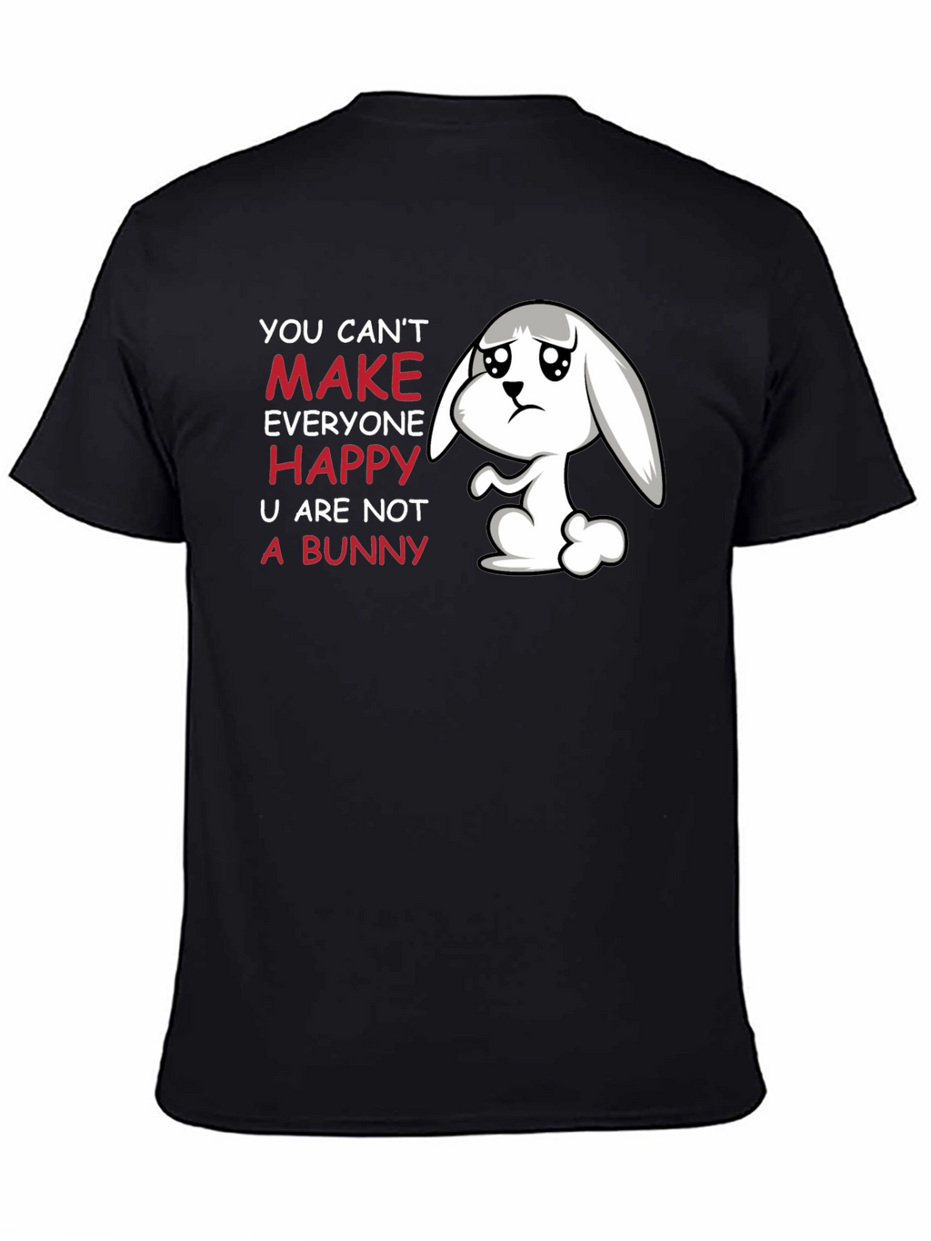 Sad Bunny T-Shirt - You Cant Make Everyone Happy