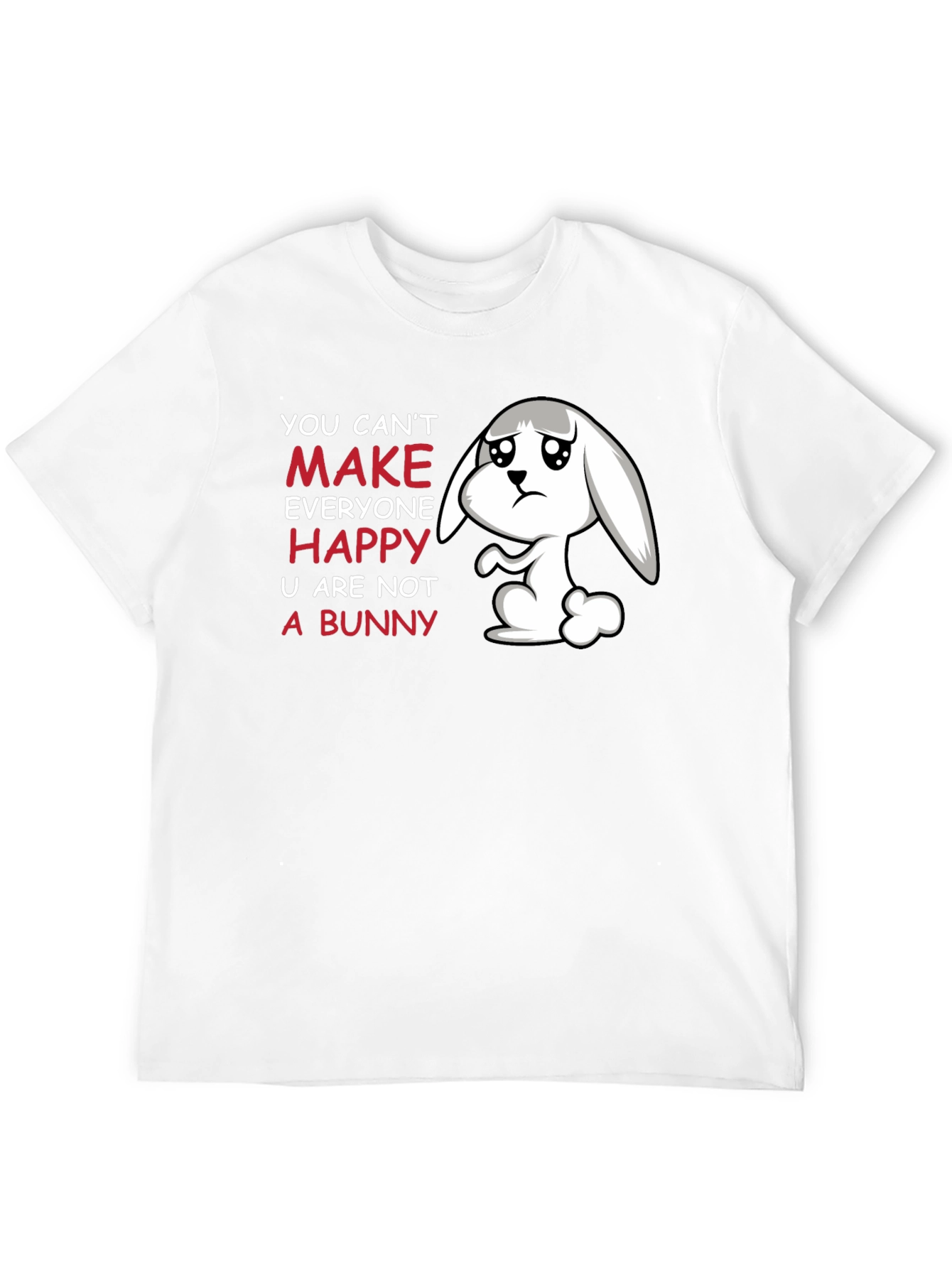 Sad Bunny T-Shirt - You Cant Make Everyone Happy