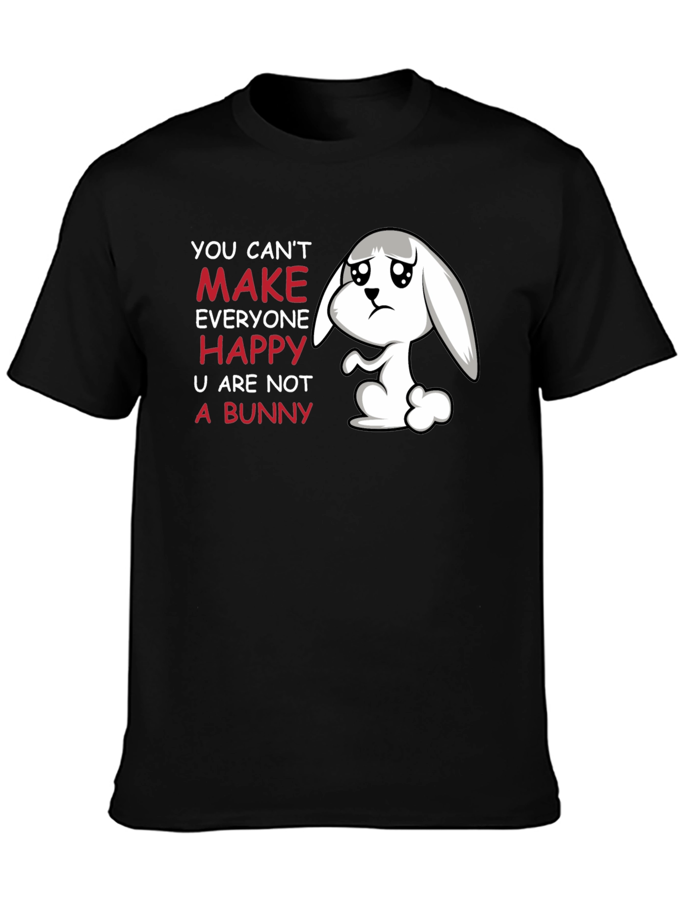 Sad Bunny T-Shirt - You Cant Make Everyone Happy