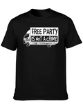 Free Party Is Not A Crime T-Shirt