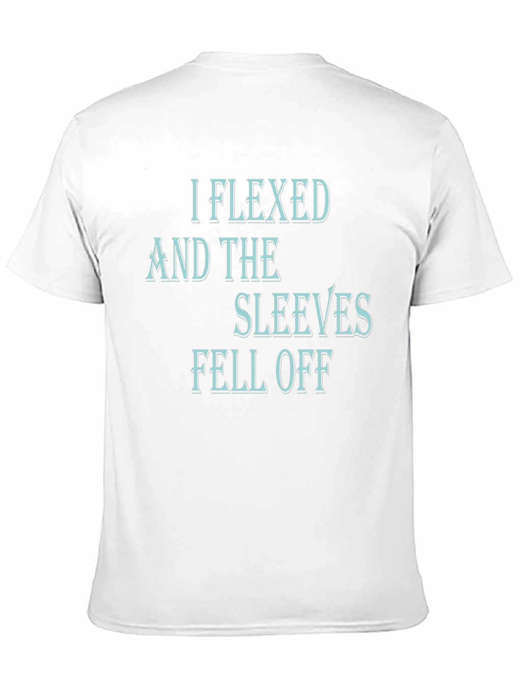 I Flexed and The Sleeves Fell Off Black T-Shirt