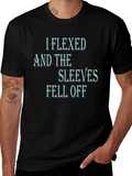 I Flexed and The Sleeves Fell Off Black T-Shirt
