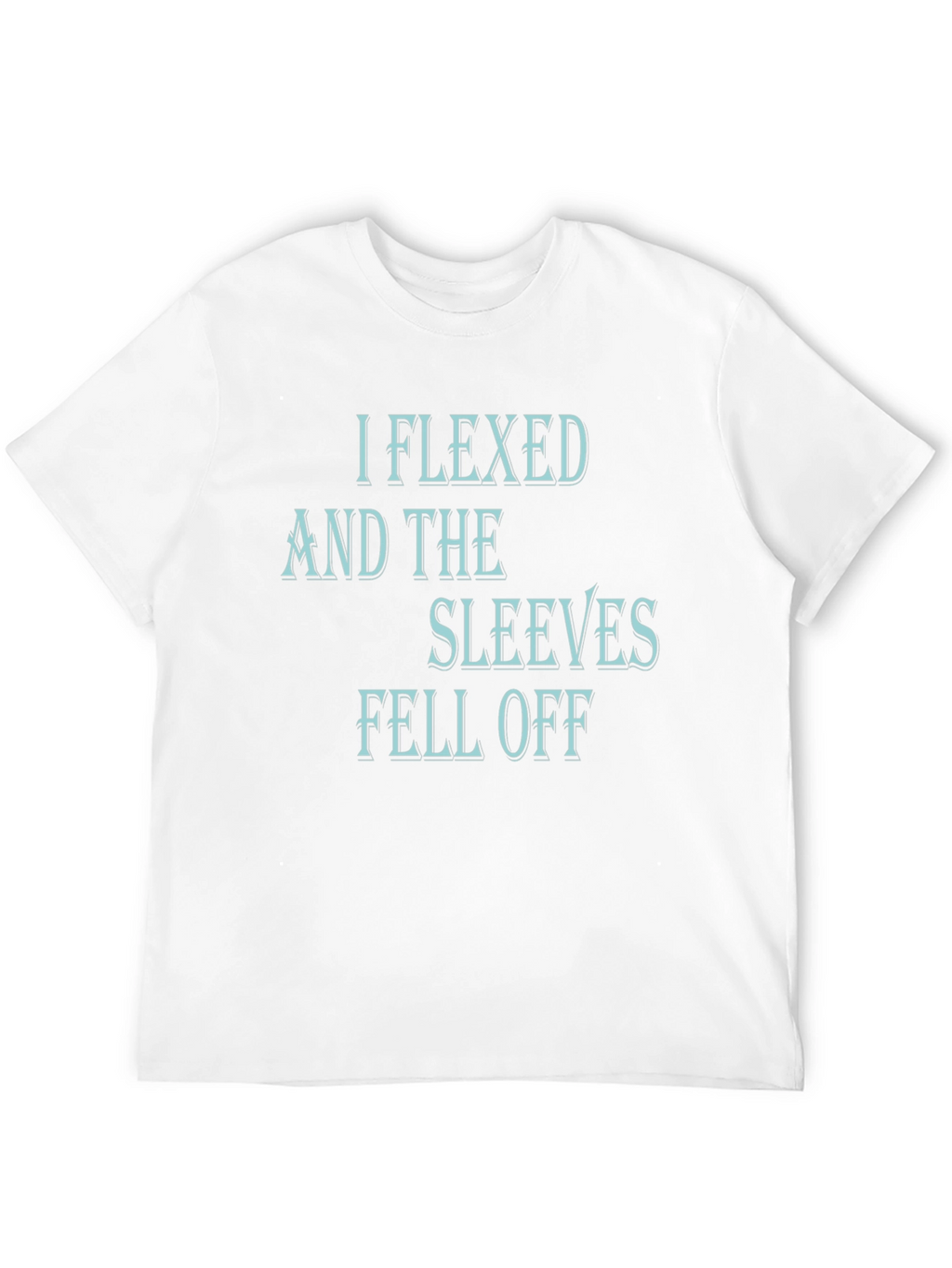 I Flexed and The Sleeves Fell Off Black T-Shirt