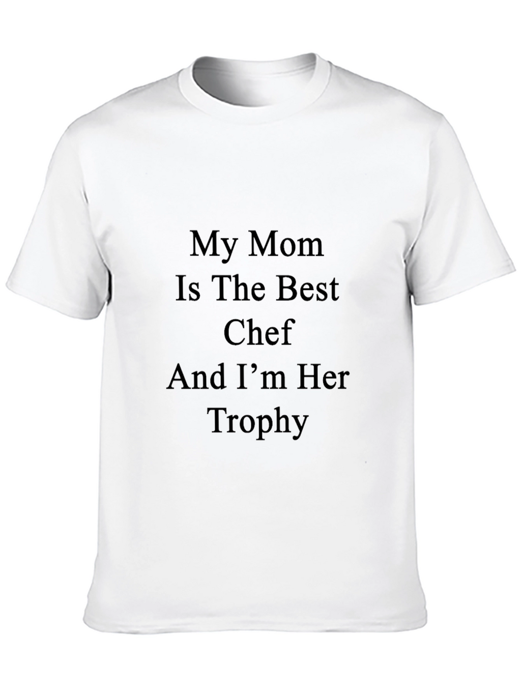 My Mom Is The Best Chef T-Shirt
