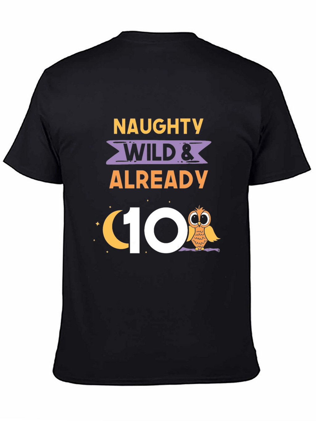 Naughty Wild & Already 10th Birthday Owl T-Shirt