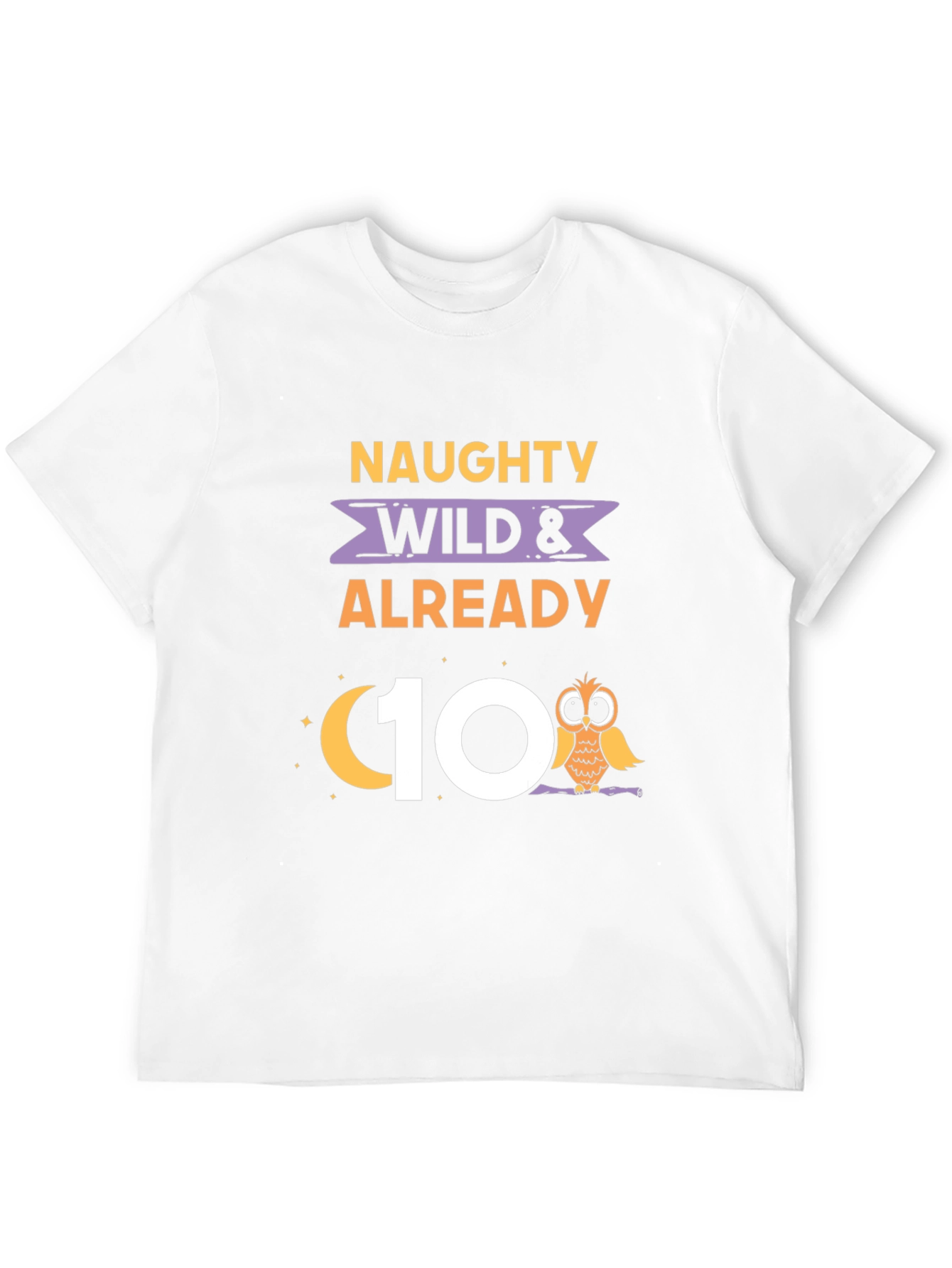 Naughty Wild & Already 10th Birthday Owl T-Shirt