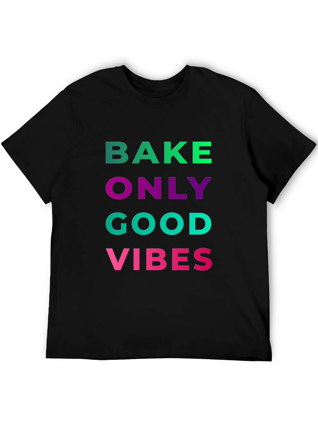 Bake Only Good Vibes T-Shirt